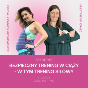 SZKOLENIE Bezpieczny trening w ciąży - w tym trening siłowy - 21.02.2026
